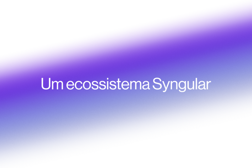 A Syngular passa a representar, em um só nome, tudo o que construímos nos últimos anos